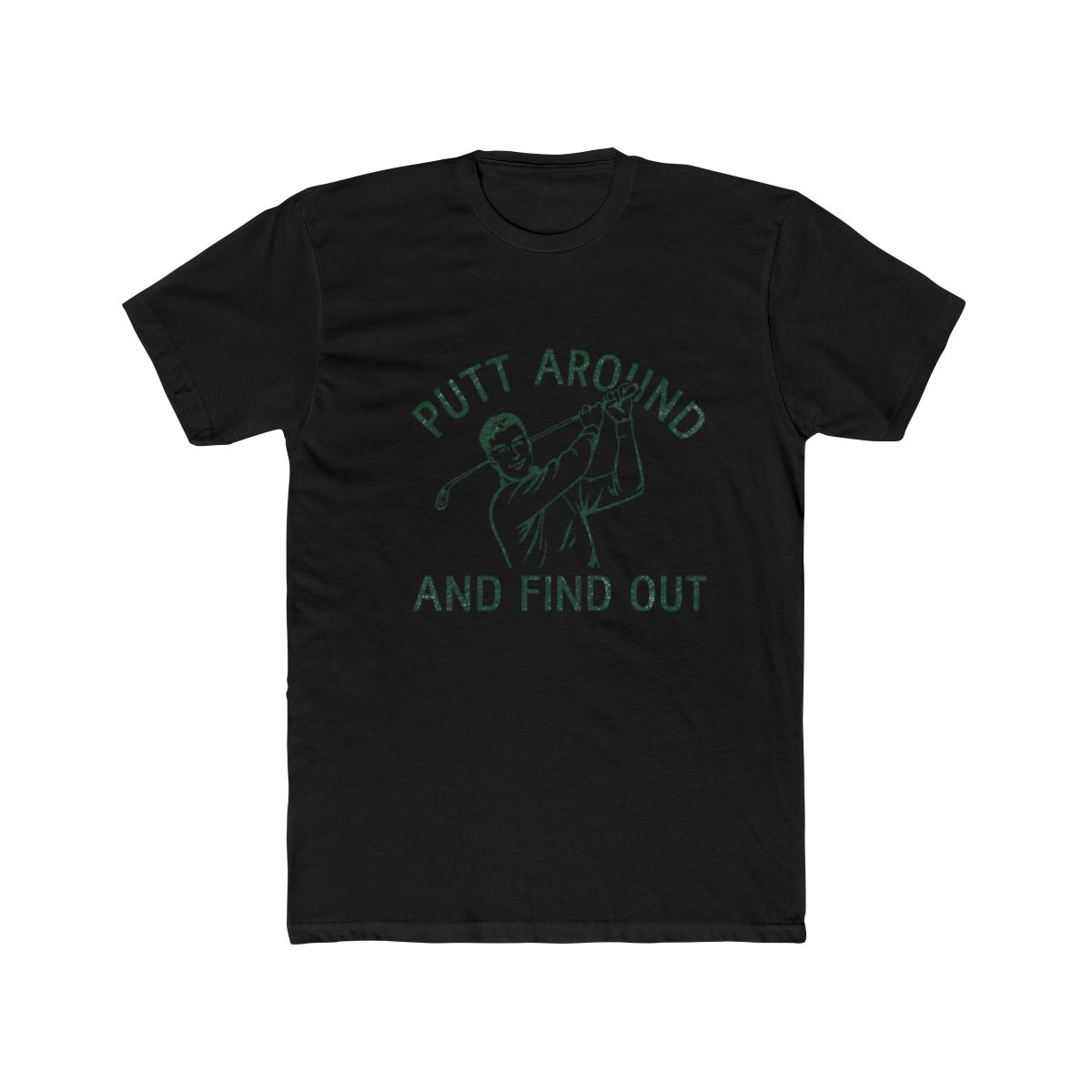 Funny T Shirts Putt Around and Find Out Sarcastic Golfing Graphic Tee for Men | Good Good Golf - alternate angle 5, merchandise