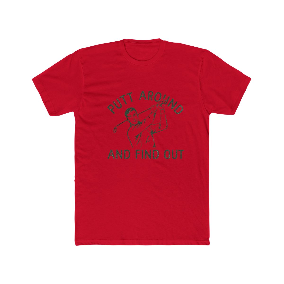Funny T Shirts Putt Around and Find Out Sarcastic Golfing Graphic Tee for Men | Good Good Golf